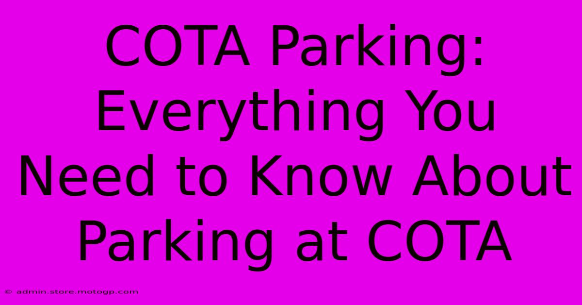 COTA Parking: Everything You Need To Know About Parking At COTA