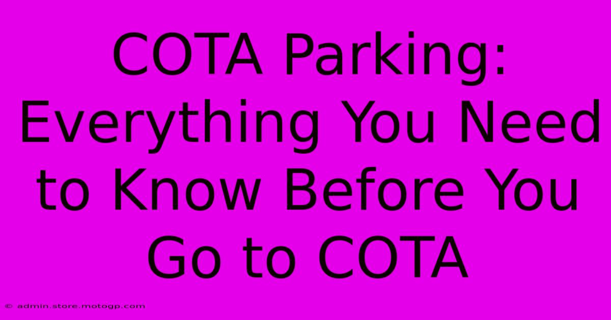 COTA Parking: Everything You Need To Know Before You Go To COTA