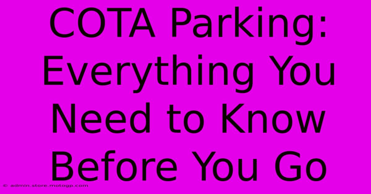 COTA Parking: Everything You Need To Know Before You Go