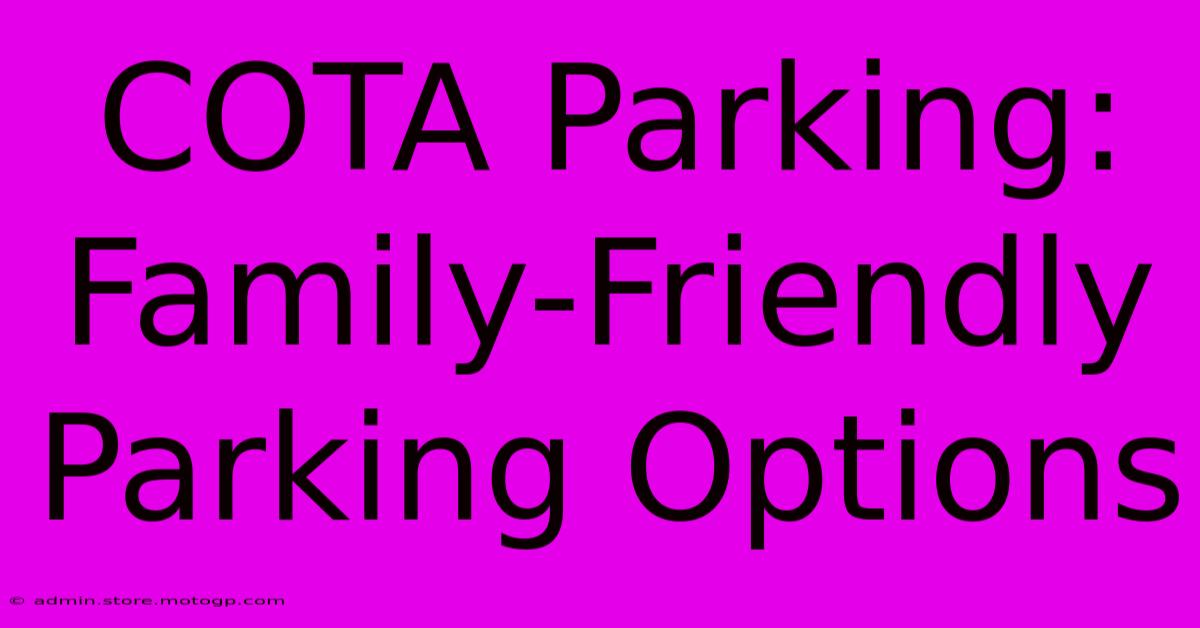 COTA Parking: Family-Friendly Parking Options