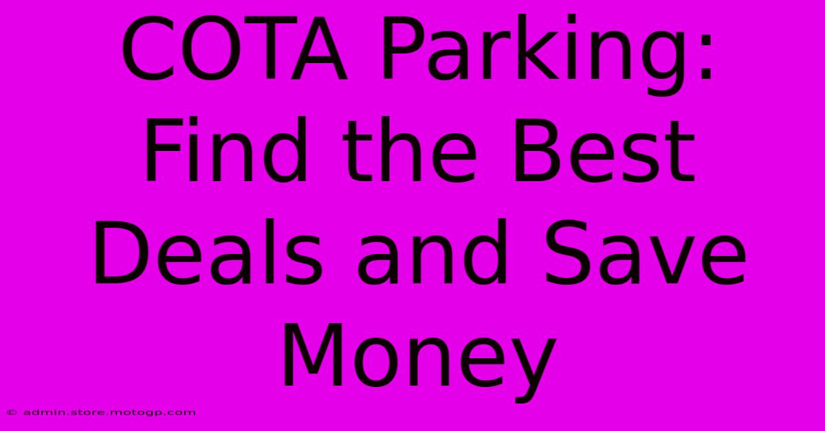 COTA Parking: Find The Best Deals And Save Money