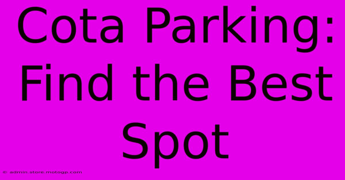 Cota Parking: Find The Best Spot