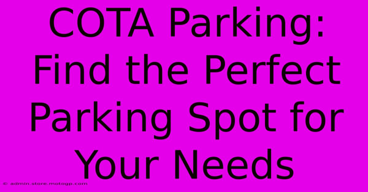 COTA Parking: Find The Perfect Parking Spot For Your Needs