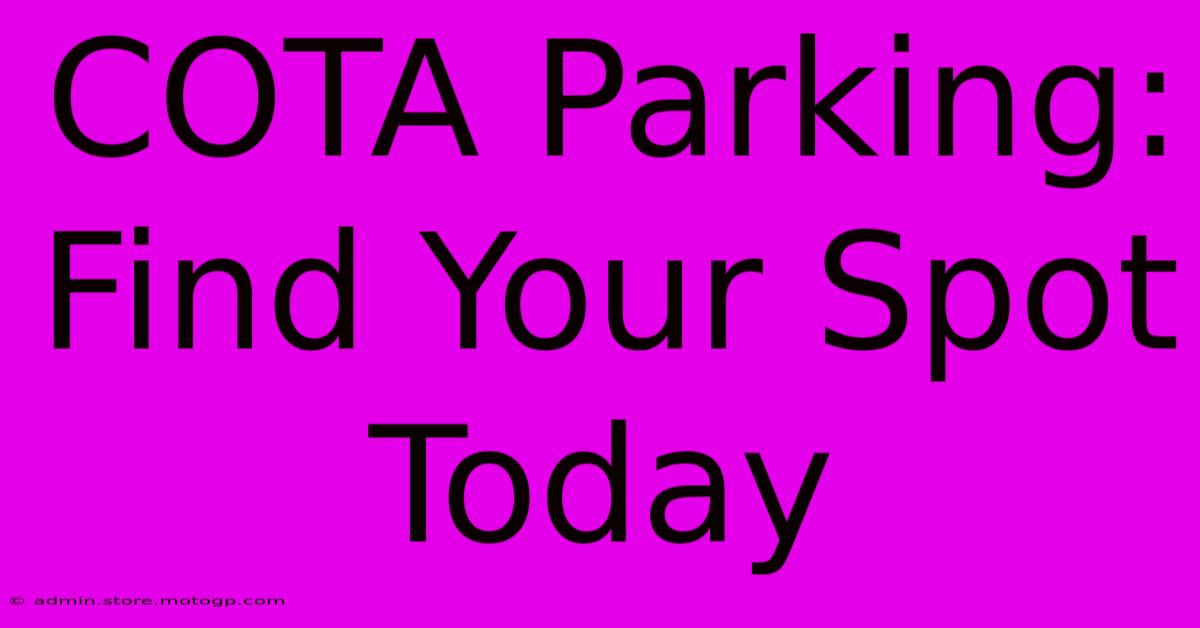 COTA Parking:  Find Your Spot Today