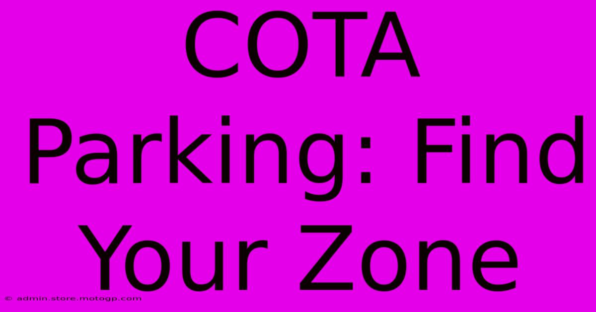 COTA Parking: Find Your Zone