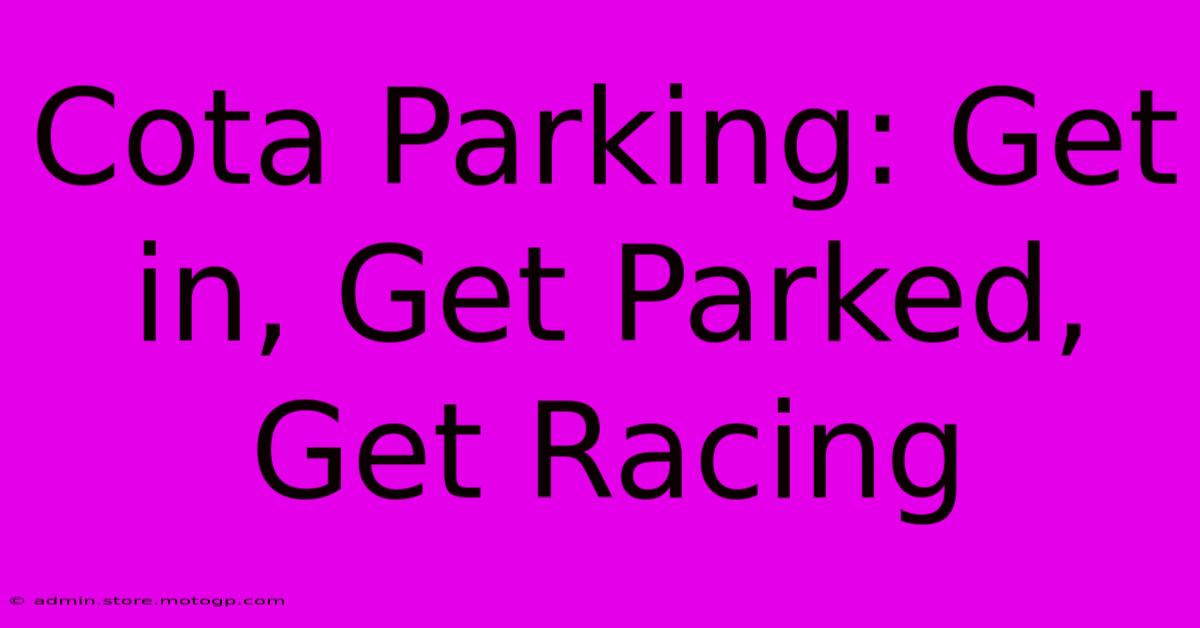 Cota Parking: Get In, Get Parked, Get Racing