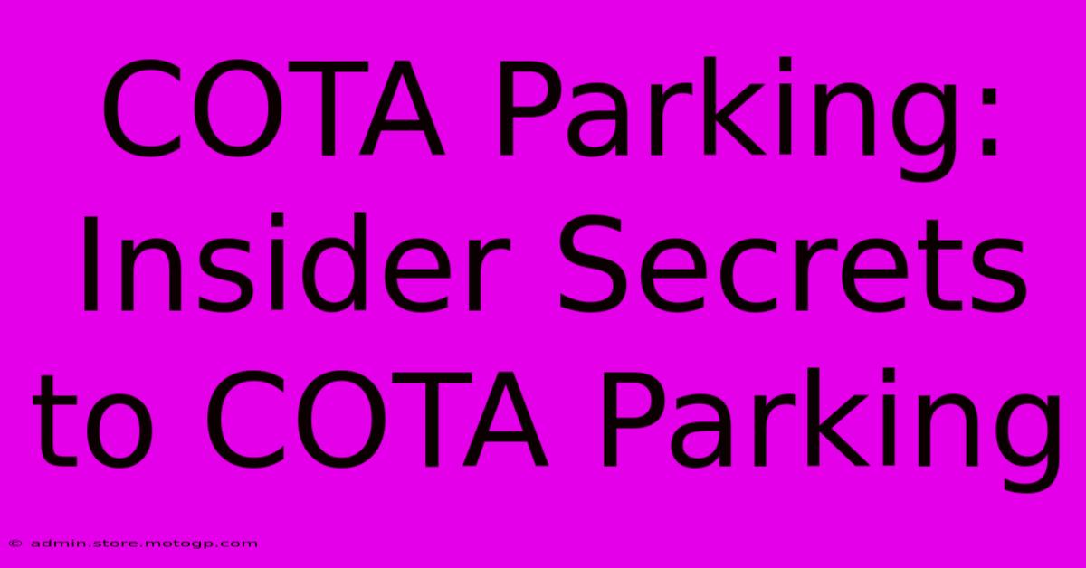 COTA Parking:  Insider Secrets To COTA Parking