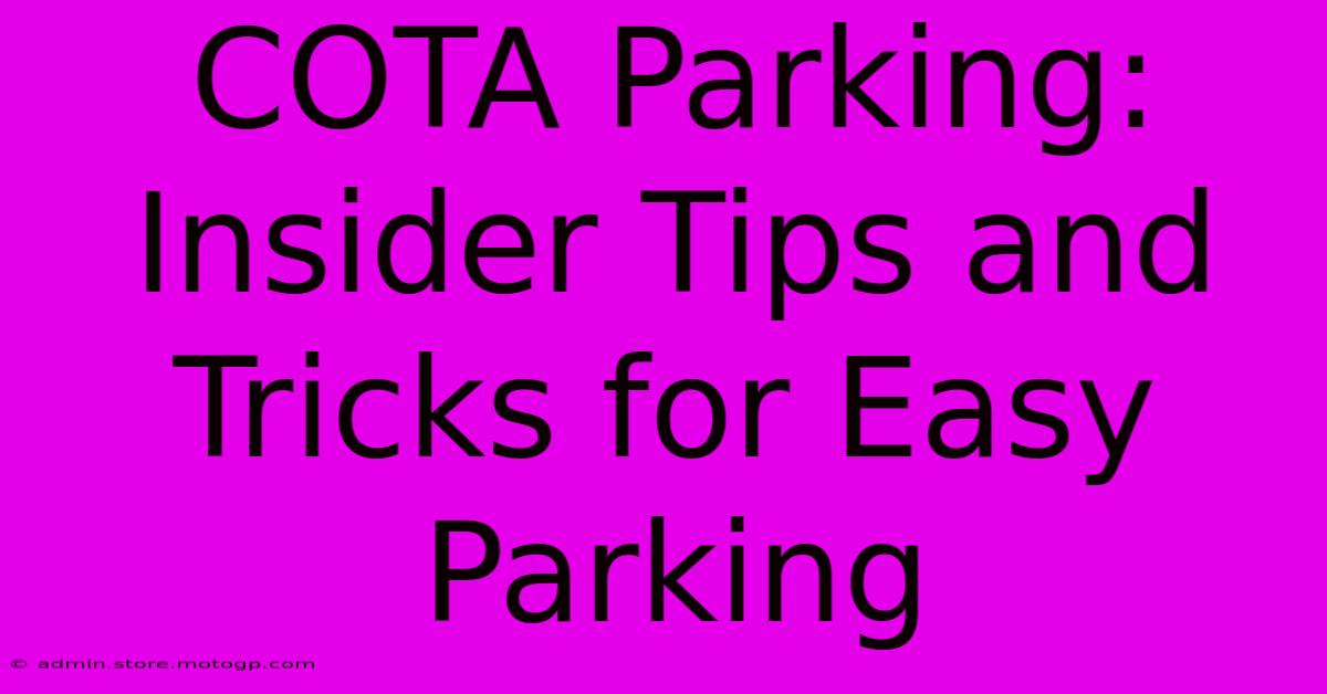 COTA Parking: Insider Tips And Tricks For Easy Parking