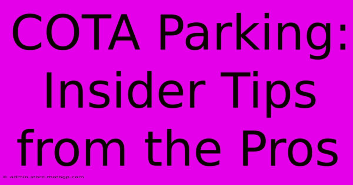 COTA Parking: Insider Tips From The Pros