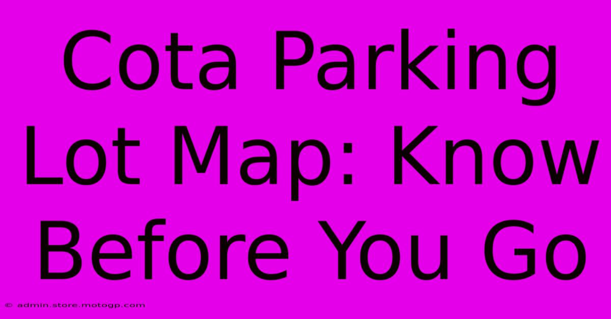 Cota Parking Lot Map: Know Before You Go