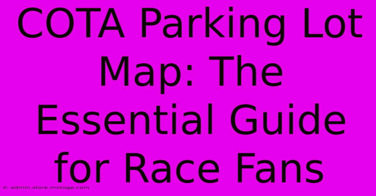 COTA Parking Lot Map: The Essential Guide For Race Fans