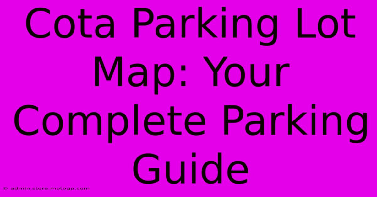 Cota Parking Lot Map: Your Complete Parking Guide