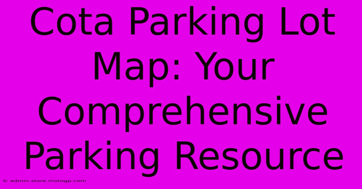 Cota Parking Lot Map: Your Comprehensive Parking Resource