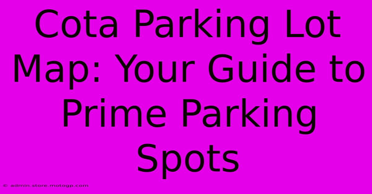 Cota Parking Lot Map: Your Guide To Prime Parking Spots