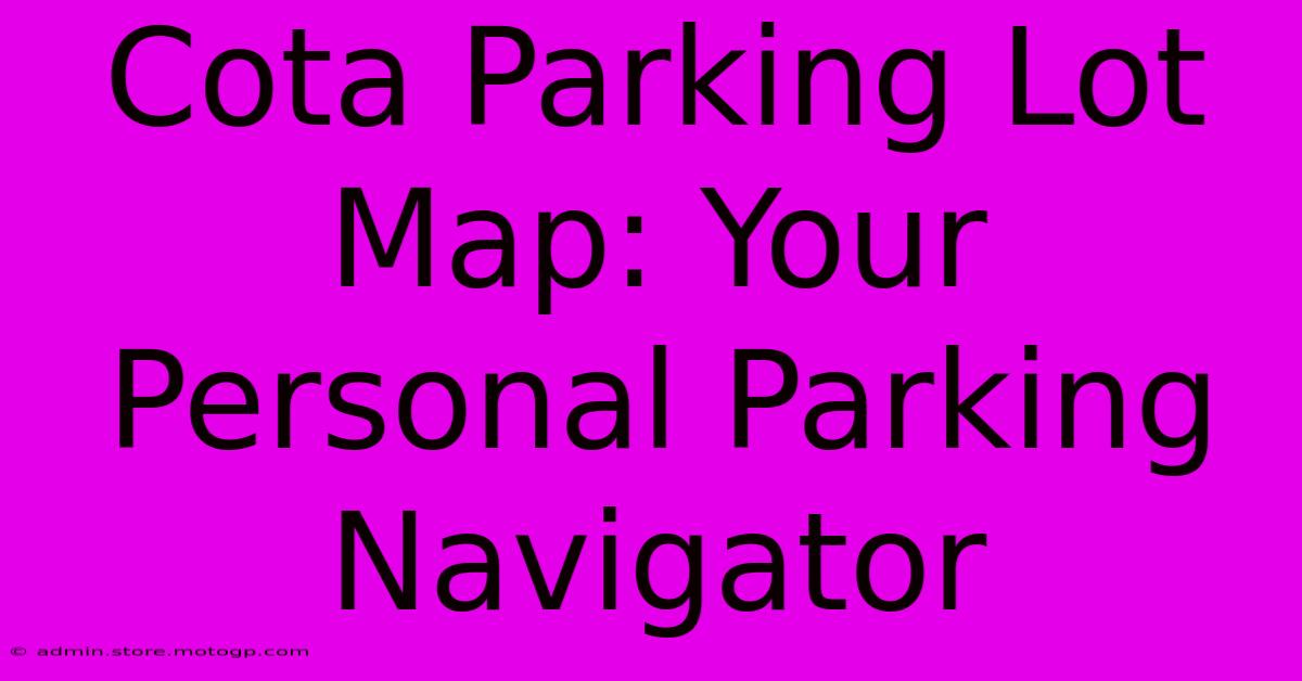 Cota Parking Lot Map: Your Personal Parking Navigator