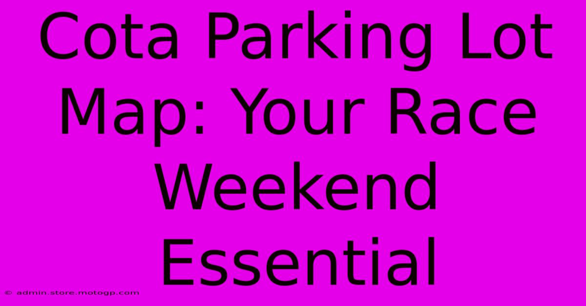 Cota Parking Lot Map: Your Race Weekend Essential