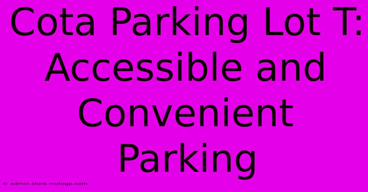 Cota Parking Lot T: Accessible And Convenient Parking