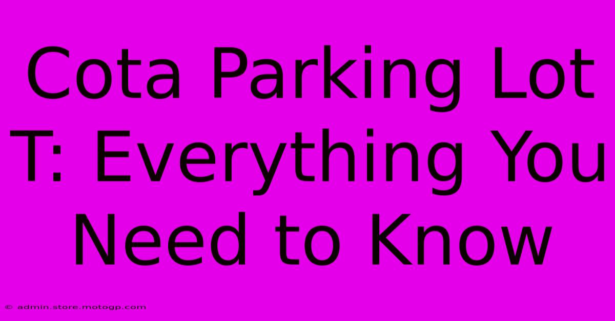 Cota Parking Lot T: Everything You Need To Know