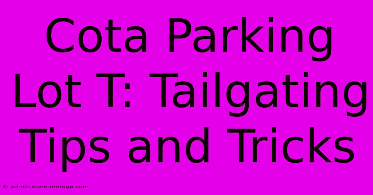 Cota Parking Lot T: Tailgating Tips And Tricks