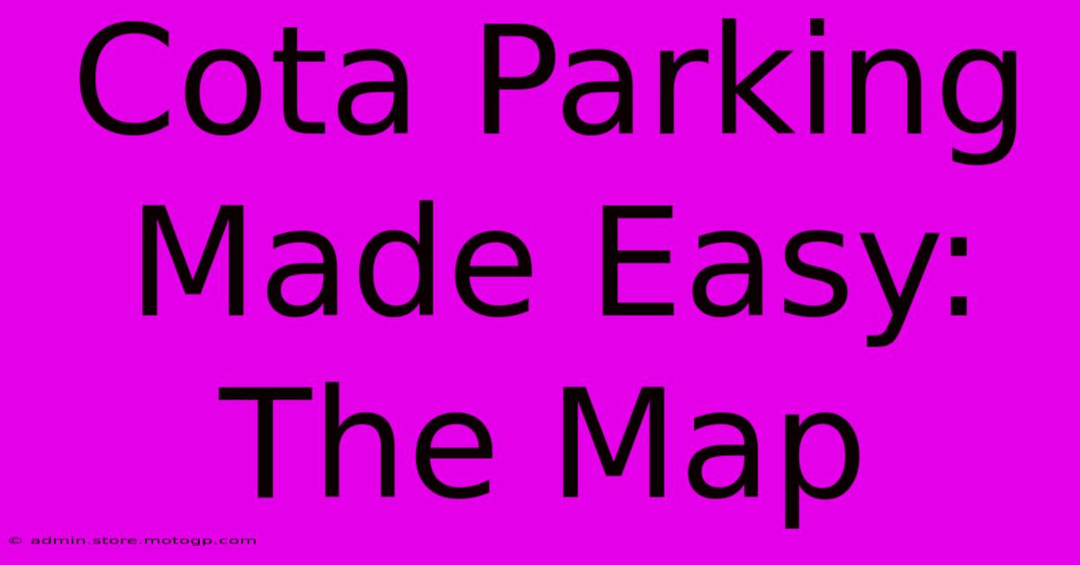 Cota Parking Made Easy: The Map