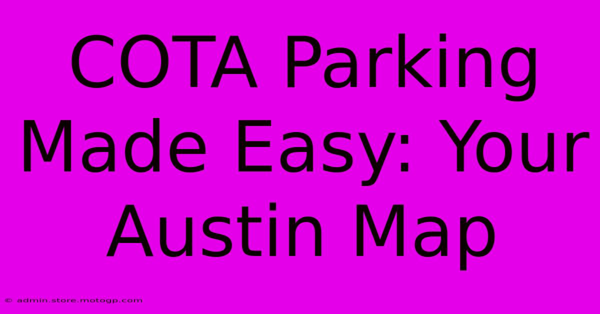 COTA Parking Made Easy: Your Austin Map