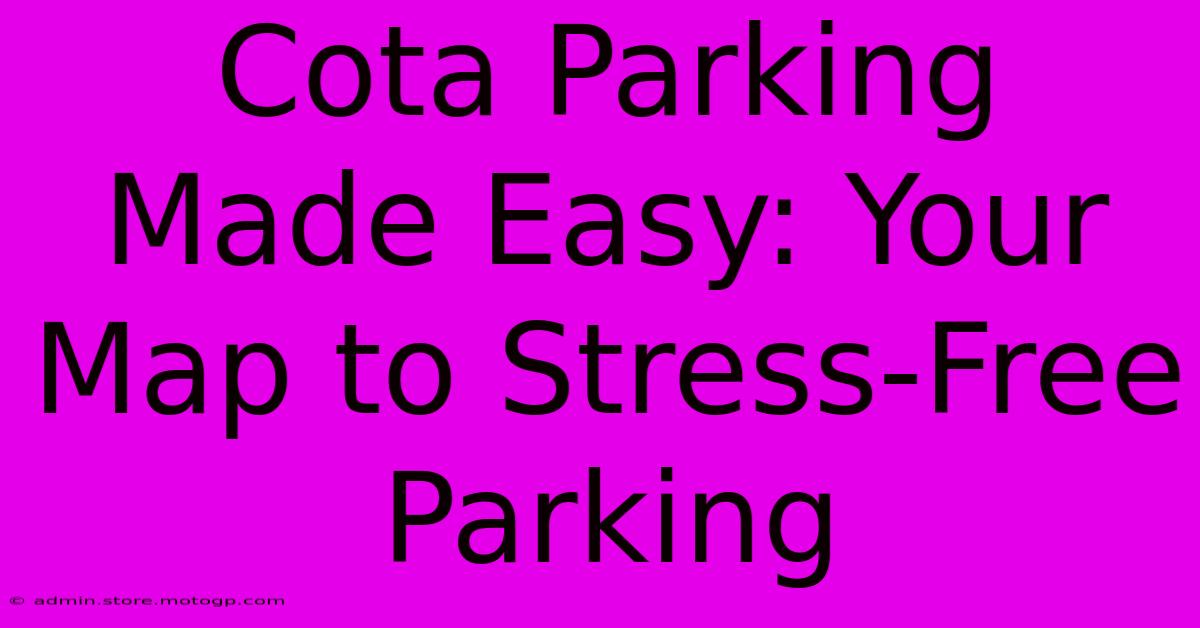 Cota Parking Made Easy: Your Map To Stress-Free Parking