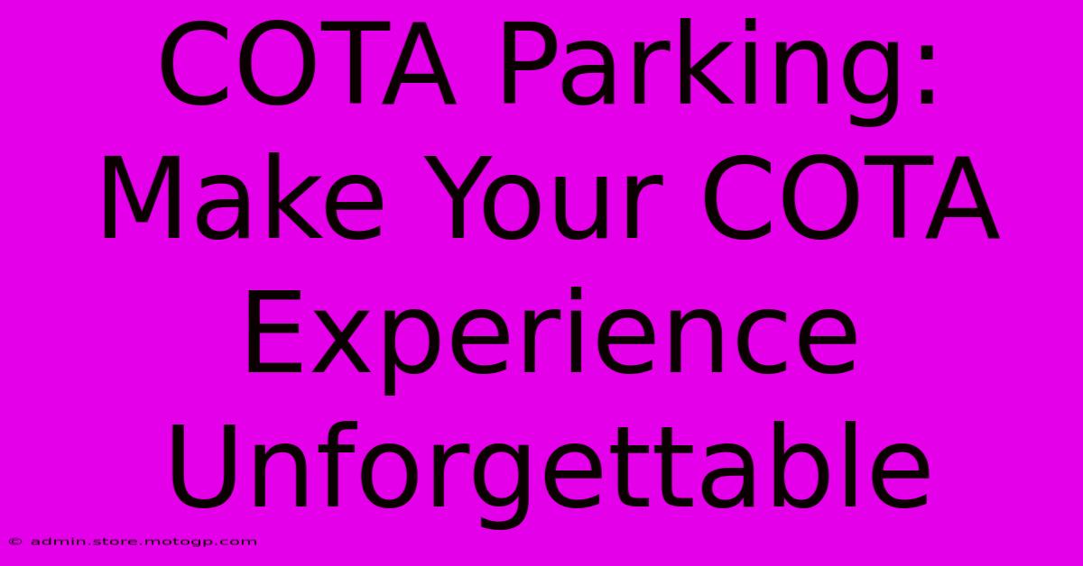 COTA Parking: Make Your COTA Experience Unforgettable