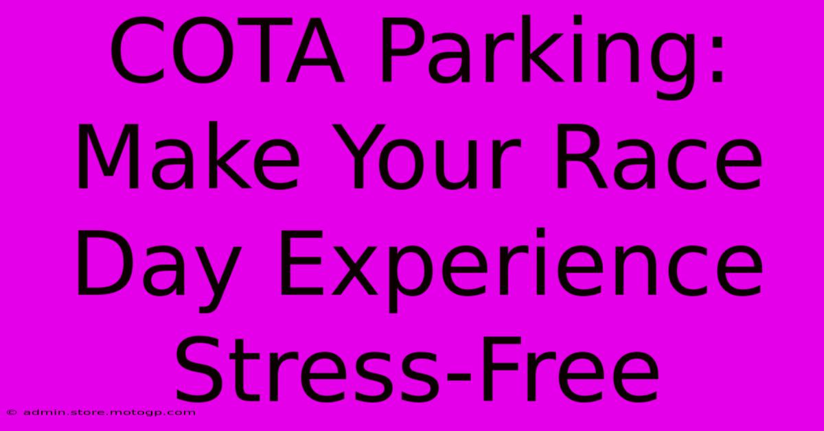 COTA Parking: Make Your Race Day Experience Stress-Free