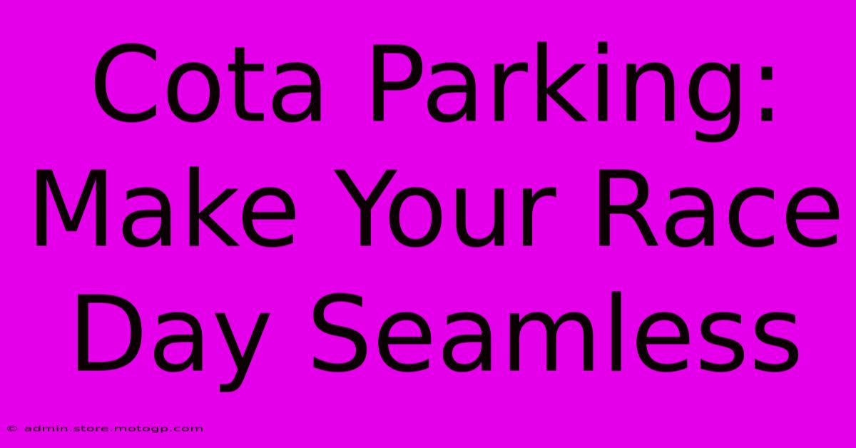 Cota Parking: Make Your Race Day Seamless