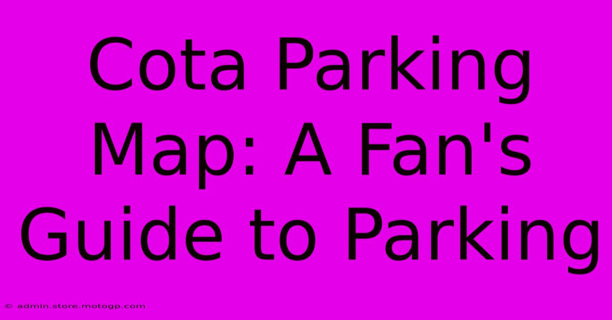 Cota Parking Map: A Fan's Guide To Parking