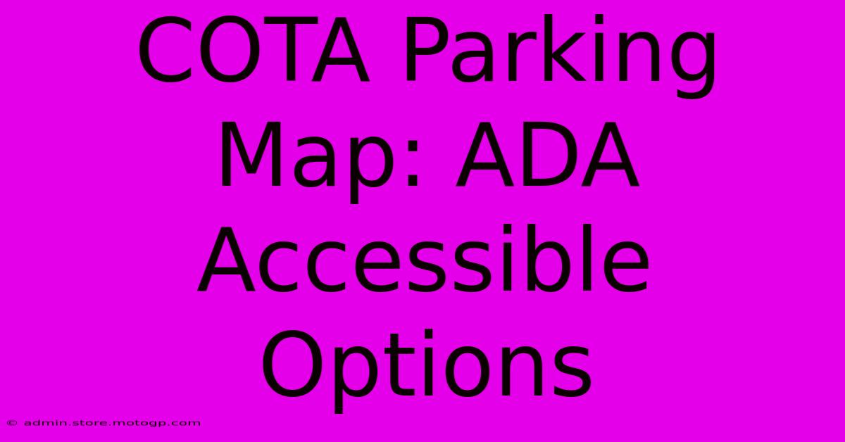 COTA Parking Map: ADA Accessible Options