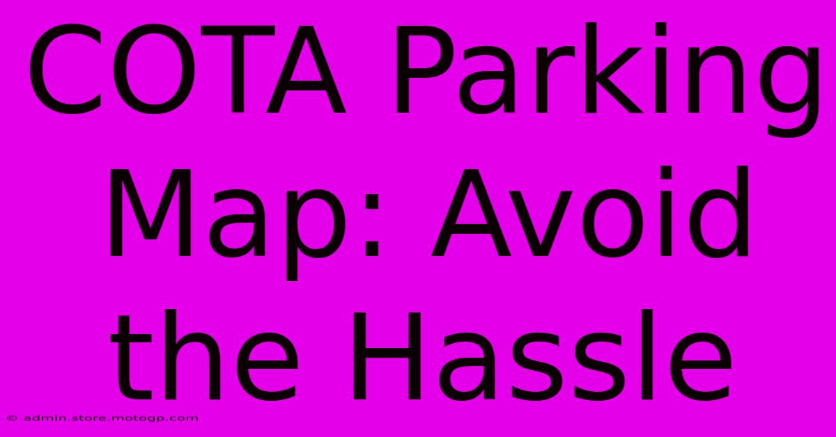 COTA Parking Map: Avoid The Hassle