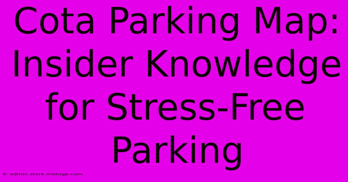 Cota Parking Map: Insider Knowledge For Stress-Free Parking