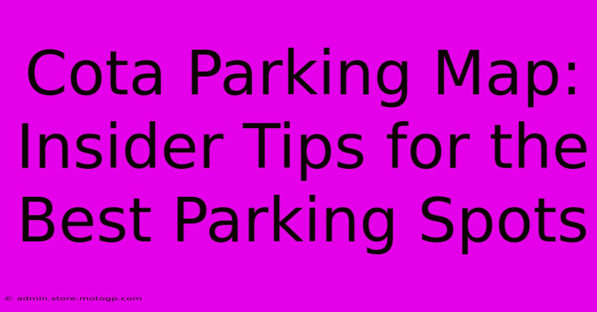 Cota Parking Map:  Insider Tips For The Best Parking Spots