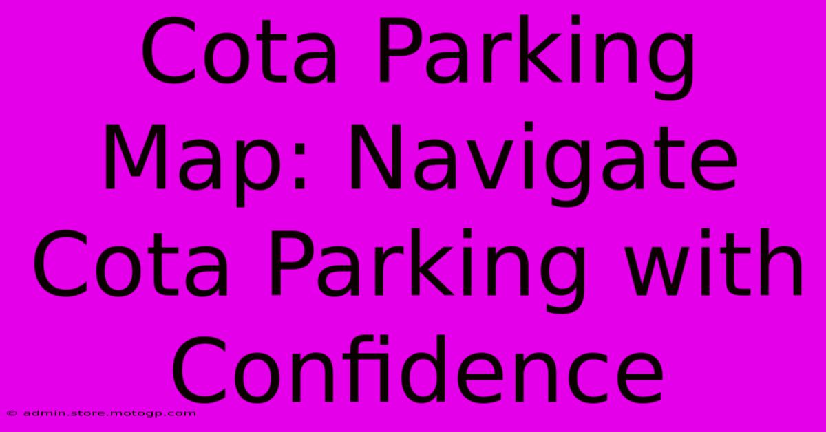 Cota Parking Map: Navigate Cota Parking With Confidence