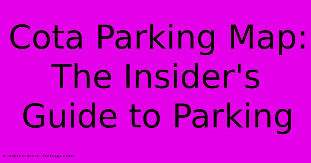 Cota Parking Map: The Insider's Guide To Parking