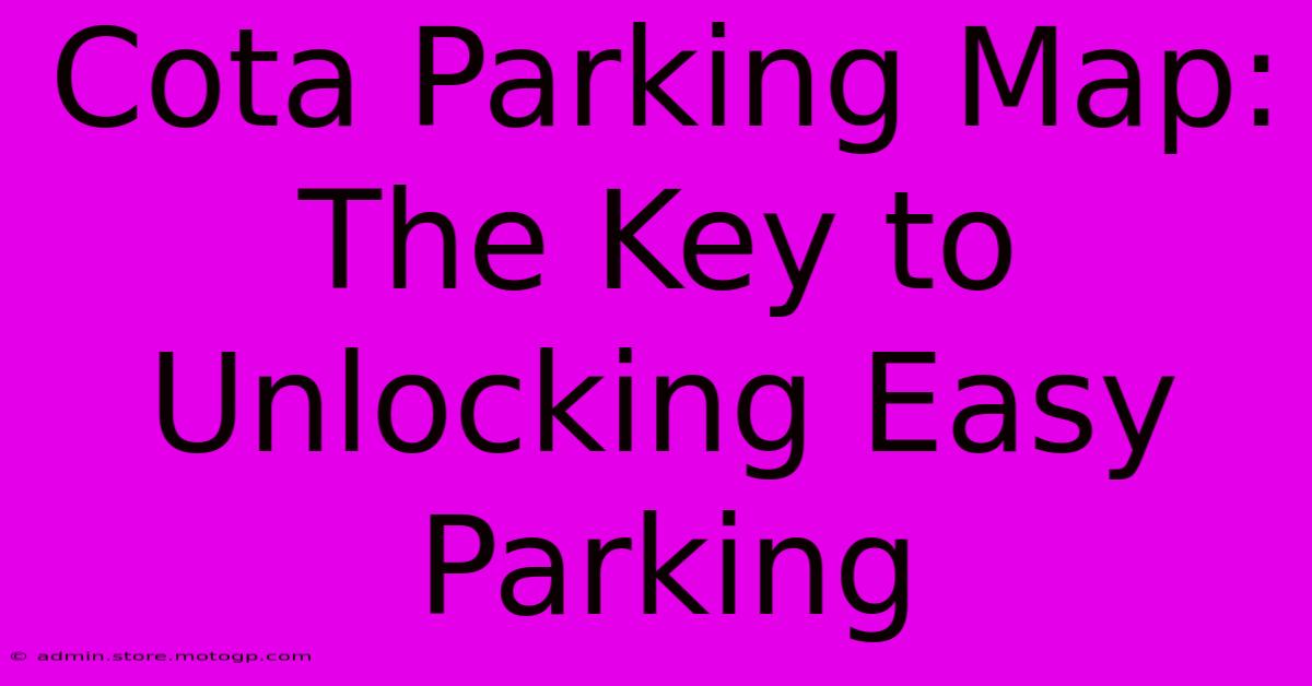 Cota Parking Map: The Key To Unlocking Easy Parking