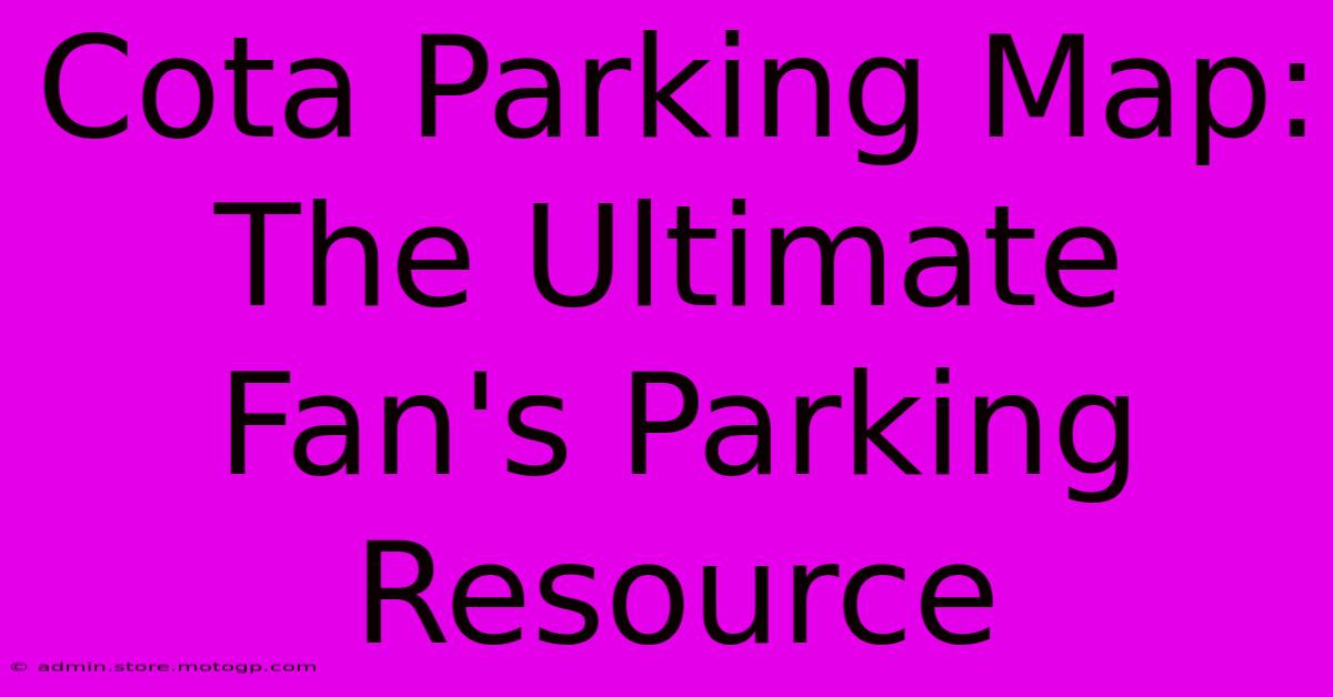 Cota Parking Map: The Ultimate Fan's Parking Resource