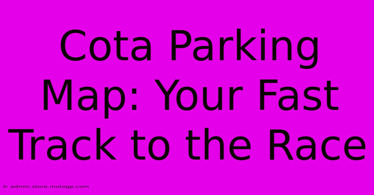 Cota Parking Map: Your Fast Track To The Race