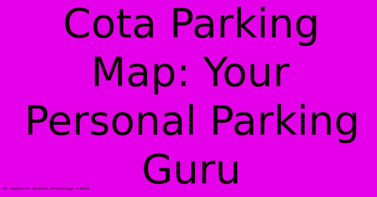 Cota Parking Map: Your Personal Parking Guru