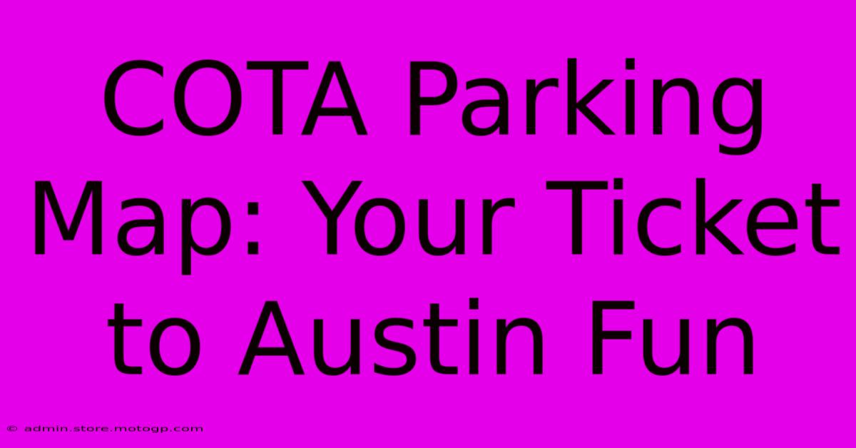 COTA Parking Map: Your Ticket To Austin Fun