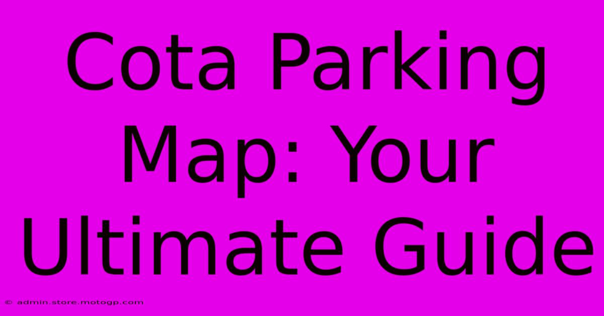 Cota Parking Map: Your Ultimate Guide