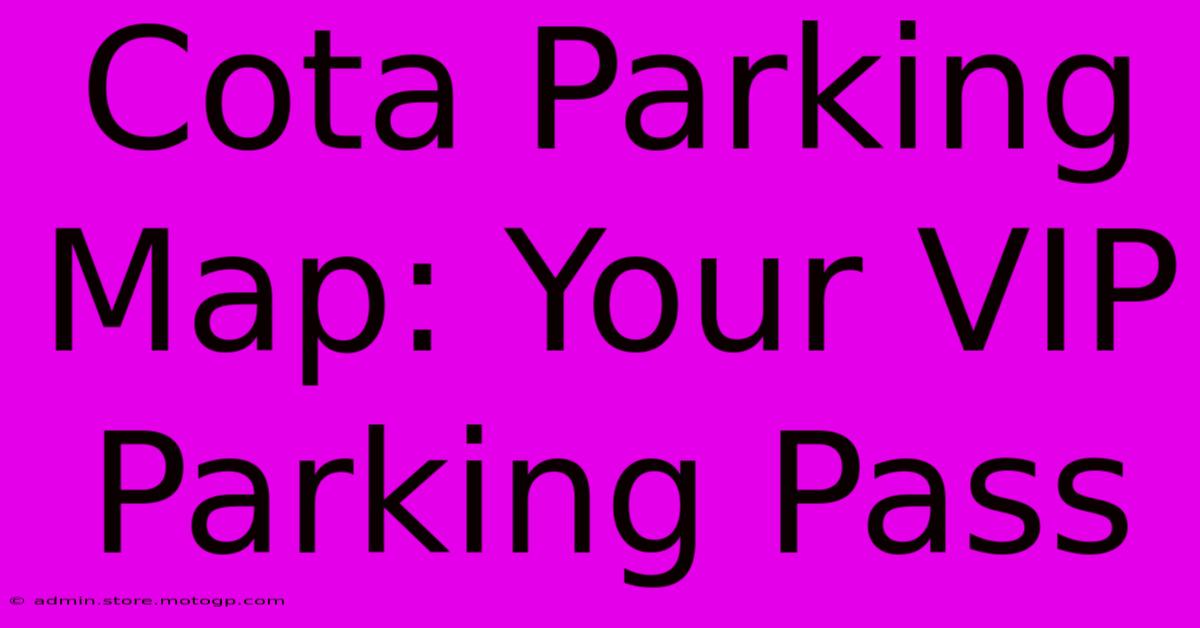 Cota Parking Map: Your VIP Parking Pass