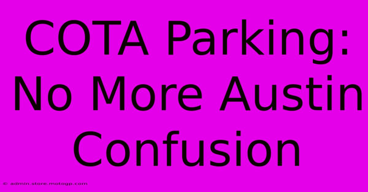 COTA Parking: No More Austin Confusion