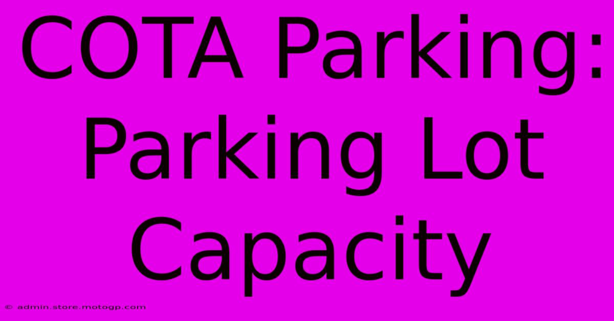 COTA Parking: Parking Lot Capacity