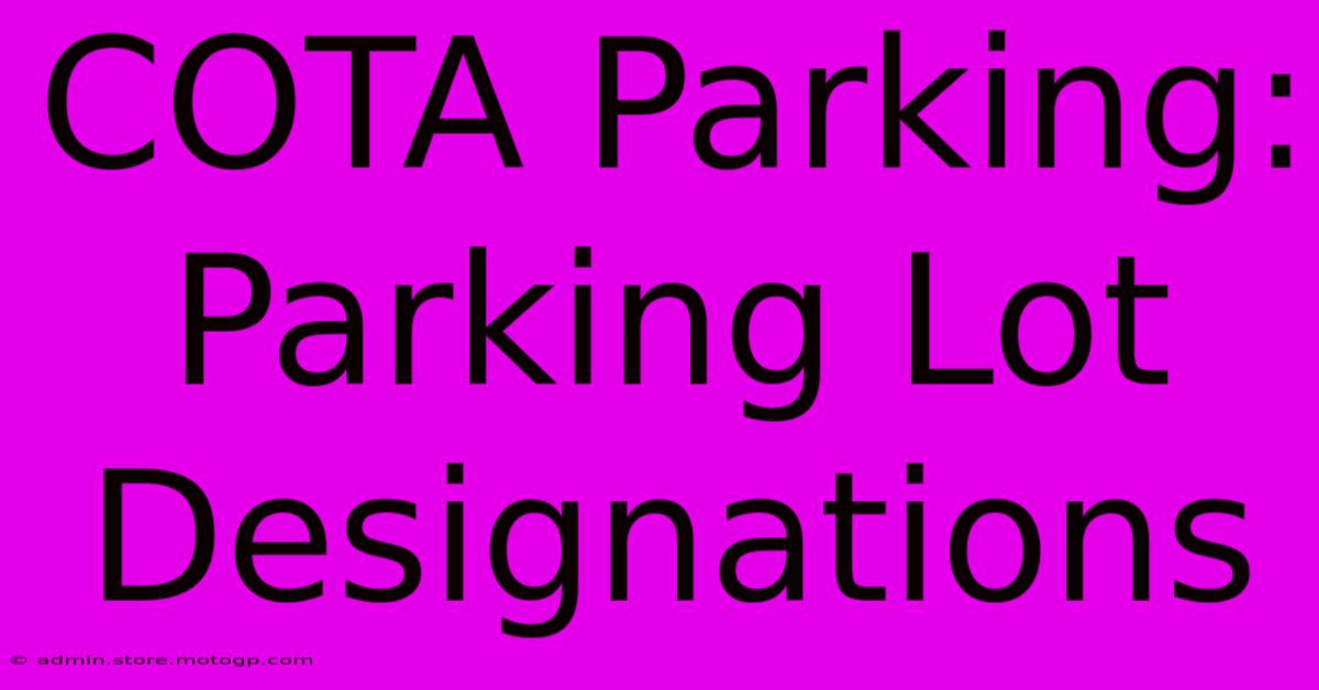 COTA Parking: Parking Lot Designations