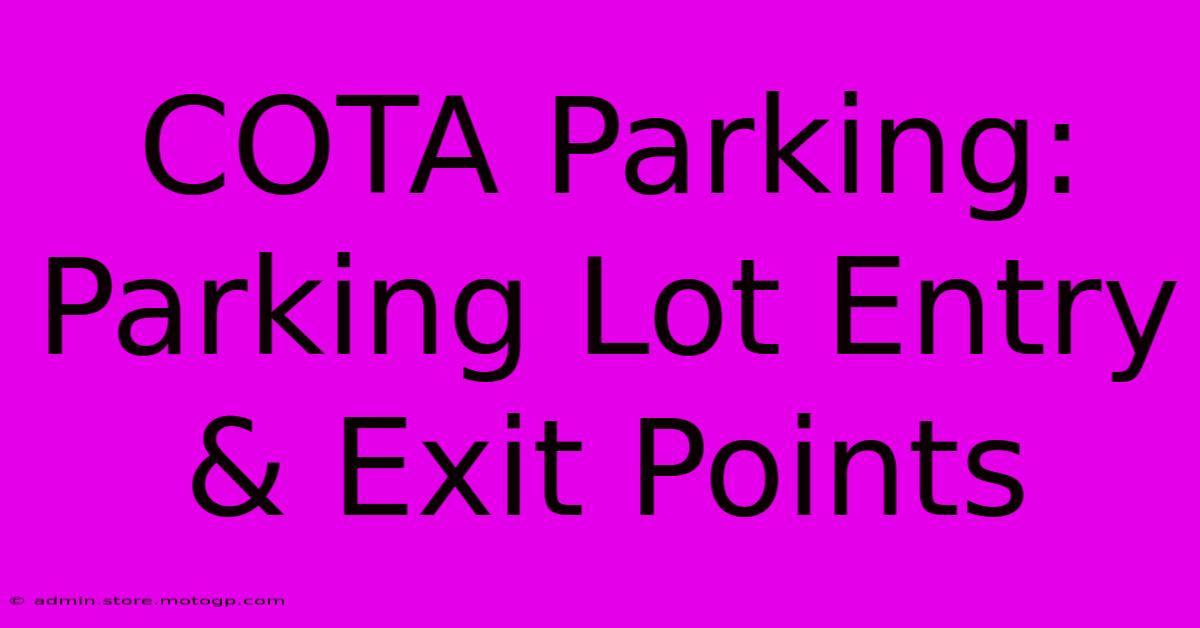 COTA Parking: Parking Lot Entry & Exit Points