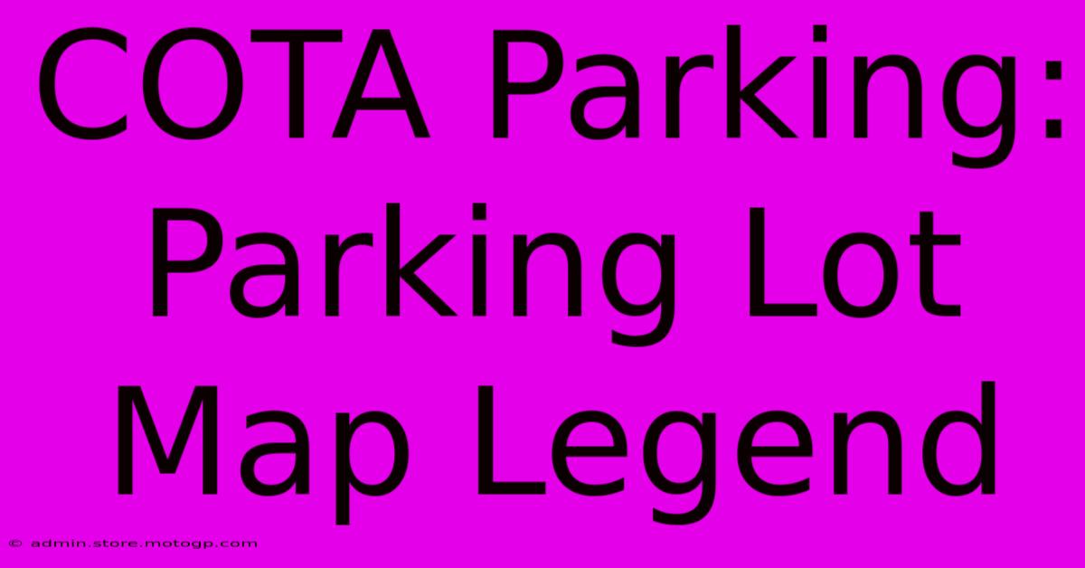 COTA Parking: Parking Lot Map Legend