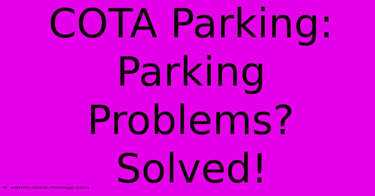 COTA Parking: Parking Problems? Solved!