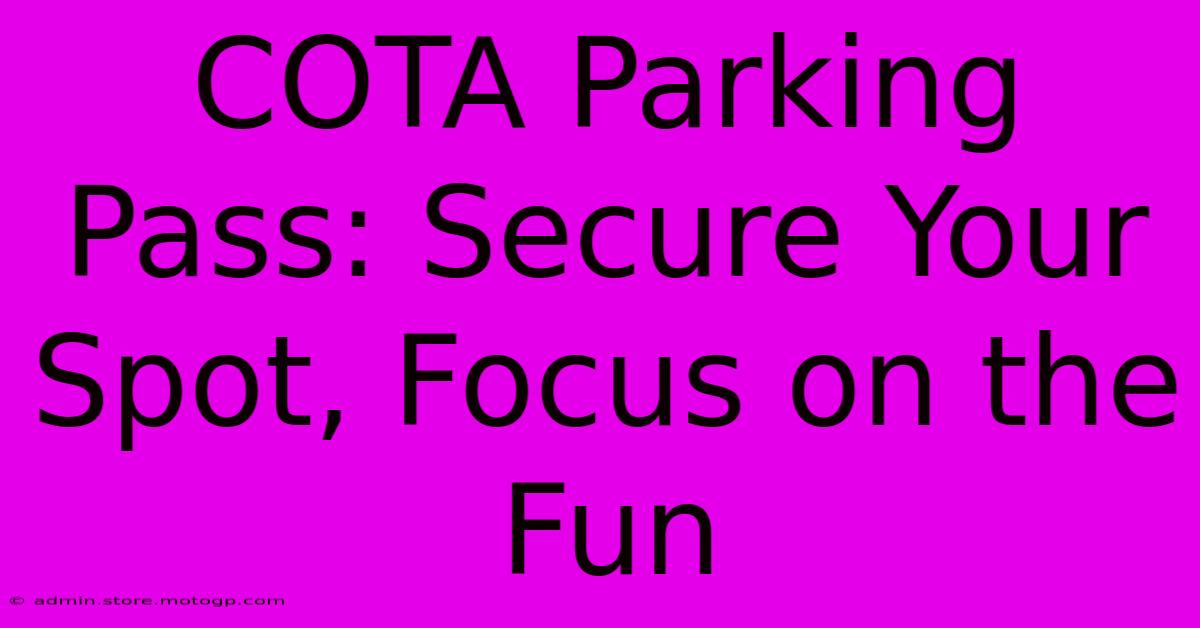 COTA Parking Pass: Secure Your Spot, Focus On The Fun